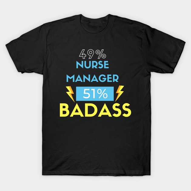 Nurse Manager BADASS T-Shirt by nZDesign